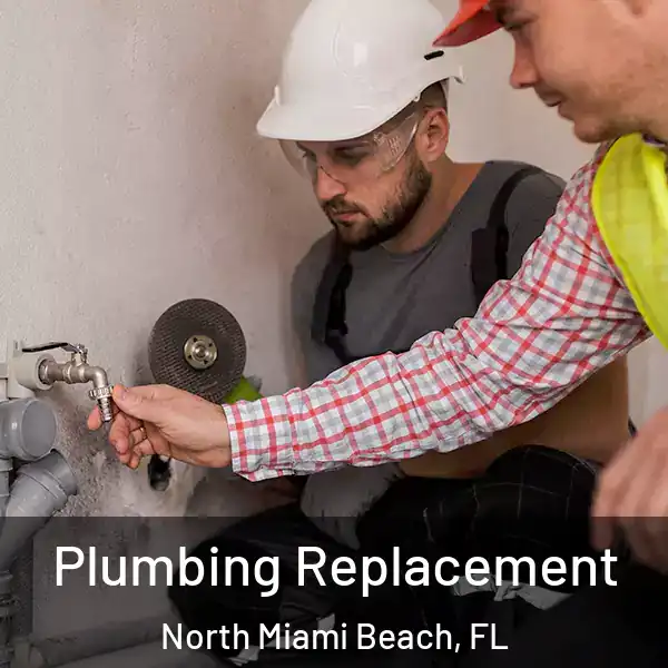  Plumbing Replacement North Miami Beach, FL